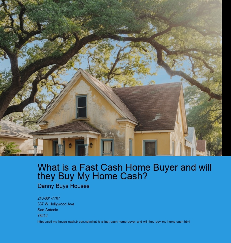 What is a Fast Cash Home Buyer and will they Buy My Home Cash?
