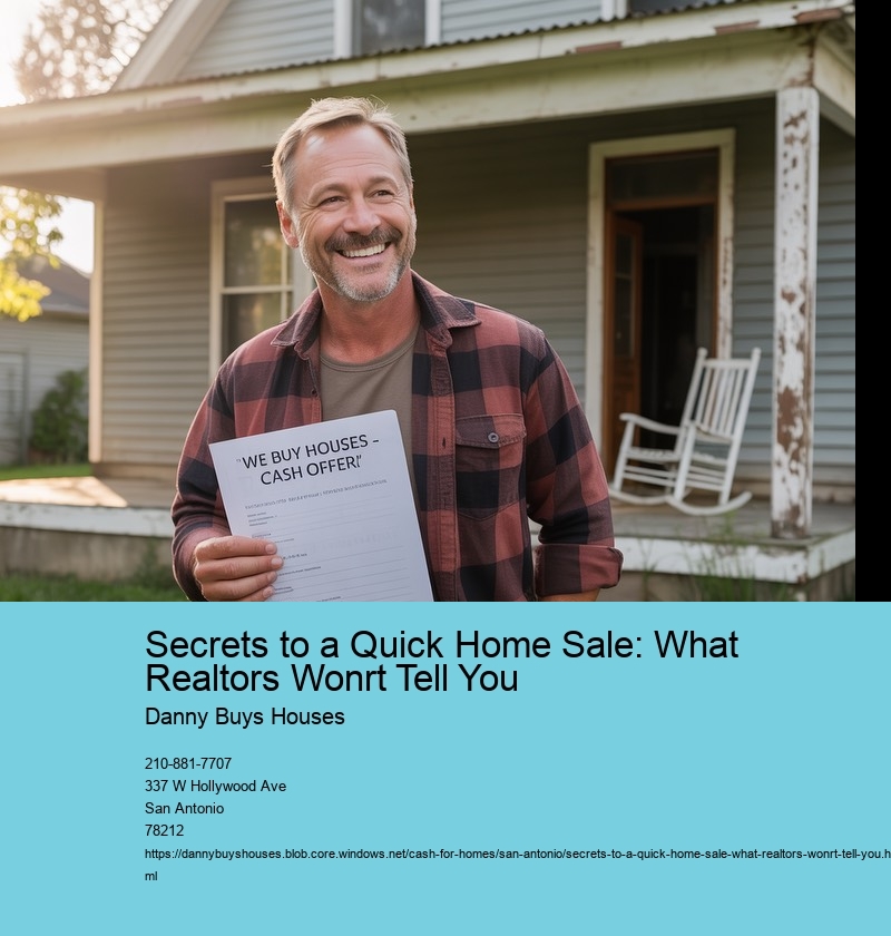Secrets to a Quick Home Sale: What Realtors Wonrt Tell You